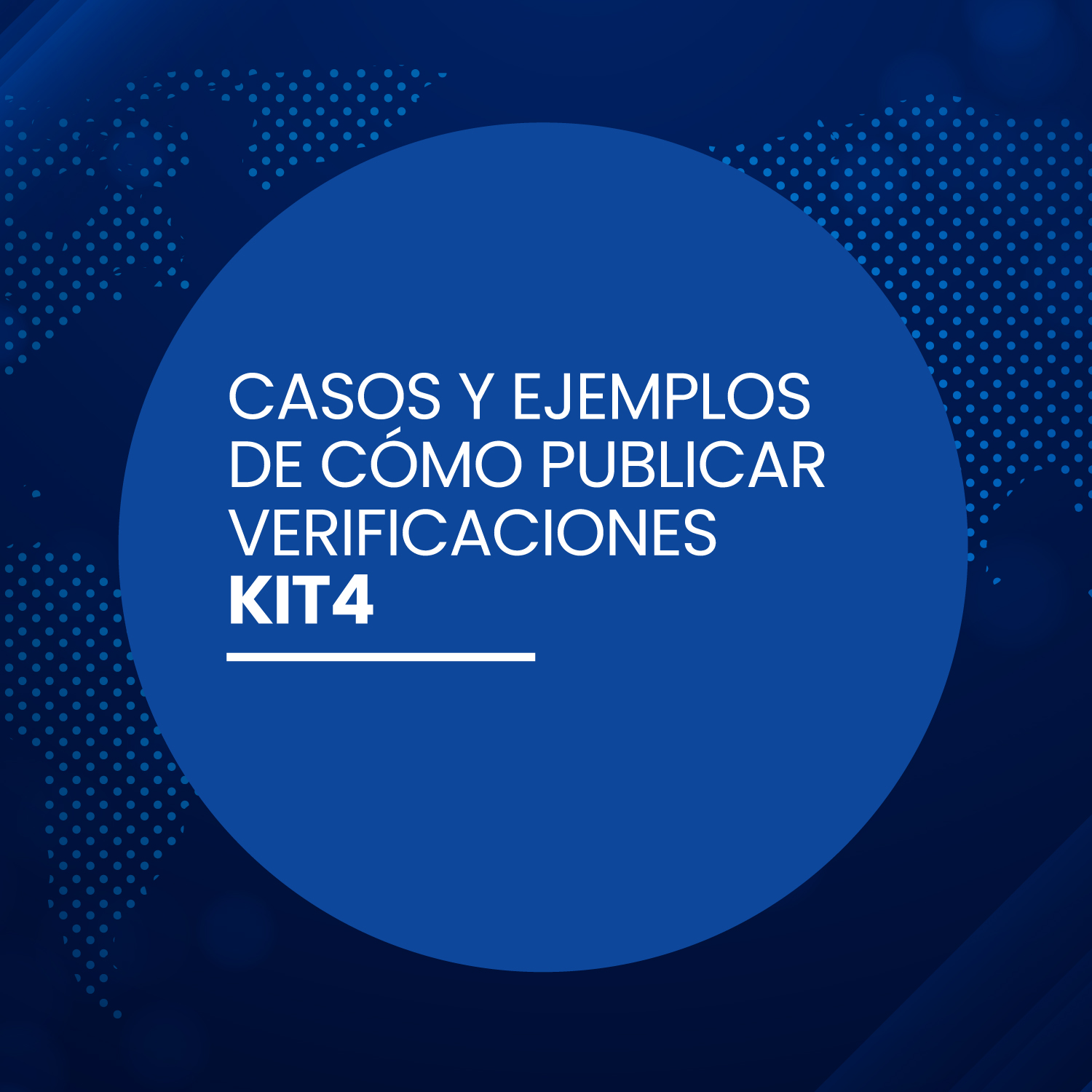 Kit 4 / Casos y ejemplos de cómo publicar verificaciones