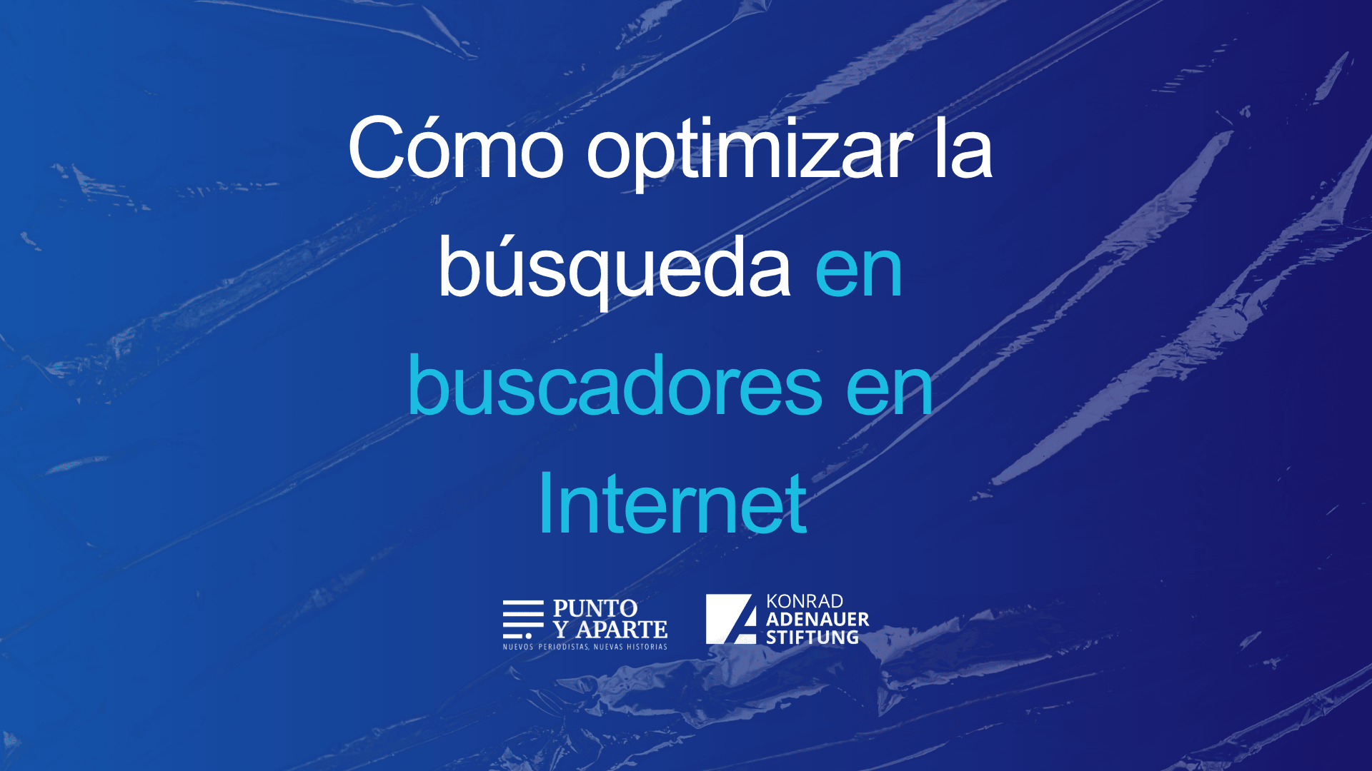 Cómo optimizar la búsqueda en buscadores en Internet