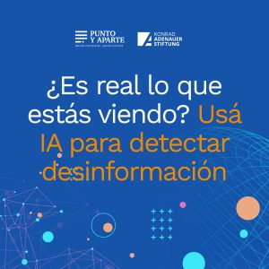 ¿Es real lo que estás viendo? Usá IA para detectar desinformación