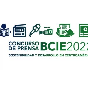 BCIE lanza concurso regional de prensa 2022: Sostenibilidad y Desarrollo en Centroamérica