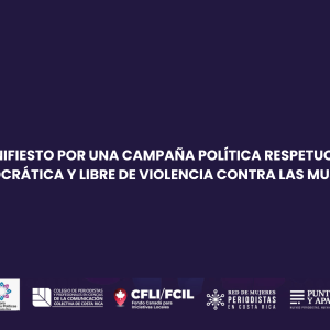 MANIFIESTO POR UNA CAMPAÑA POLÍTICA RESPETUOSA, DEMOCRÁTICA Y LIBRE DE VIOLENCIA CONTRA LAS MUJERES