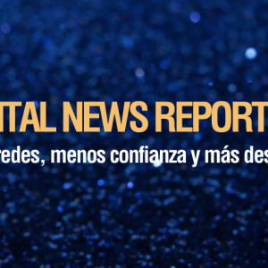 Digital News Report 2025: Noticias en redes, menos confianza y más desinformación