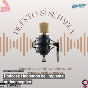 Podcast: Hablemos del implante anticonceptivo
